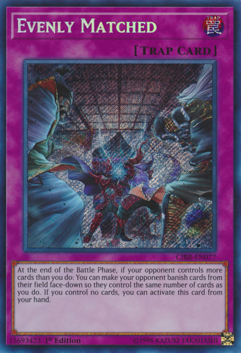 Evenly Matched [CIBR-EN077] Secret Rare | Kessel Run Games Inc. 