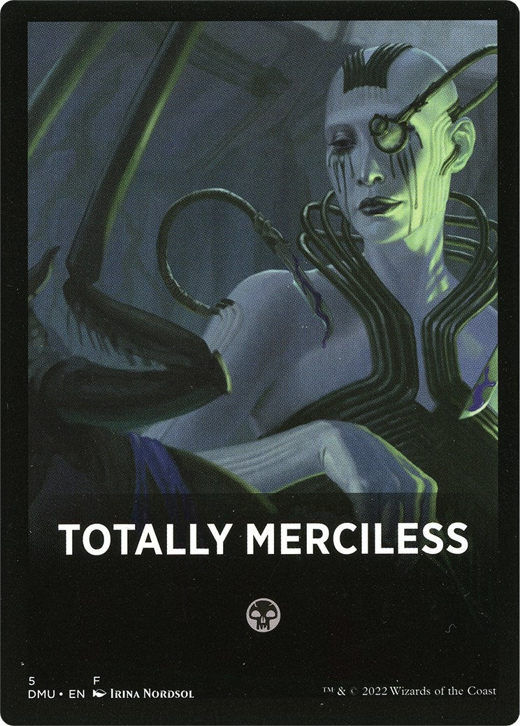 Totally Merciless Theme Card [Dominaria United Tokens] | Kessel Run Games Inc. 