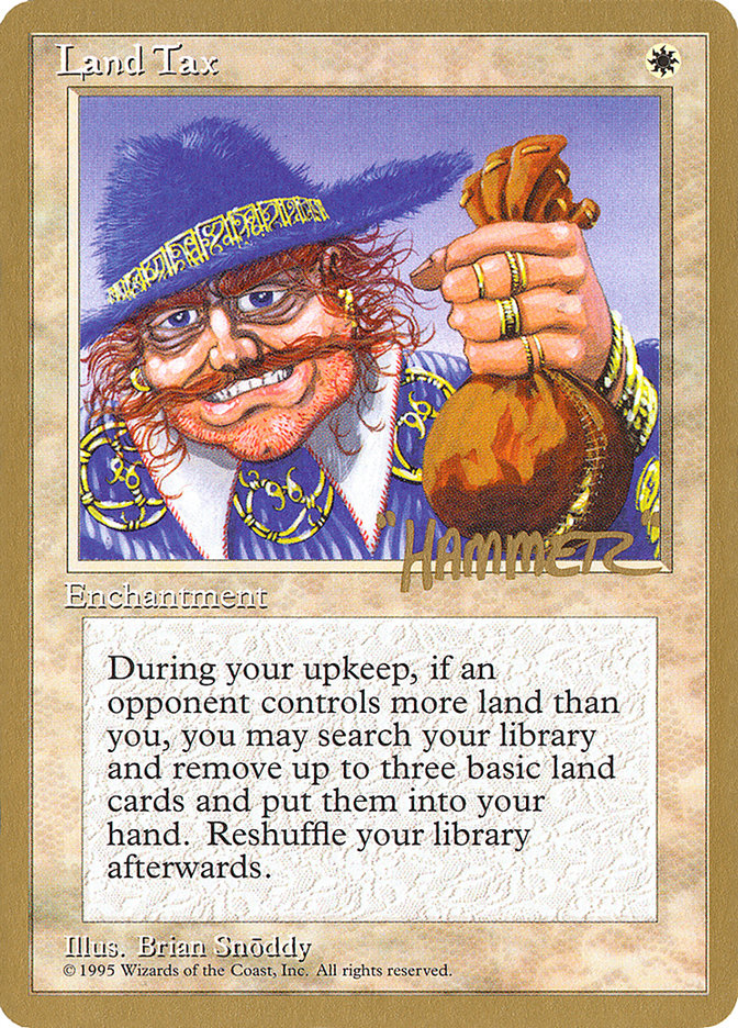 Land Tax (Shawn "Hammer" Regnier) [Pro Tour Collector Set] | Kessel Run Games Inc. 