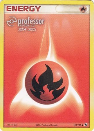 Fire Energy (108/109) (2004 2005) [Professor Program Promos] | Kessel Run Games Inc. 
